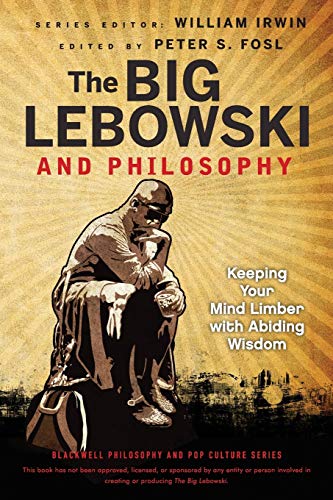 The Big Lebowski and Philosophy: Keeping Your Mind Limber with Abiding Wisdom (Blackwell Philosophy and Pop Culture) von Wiley
